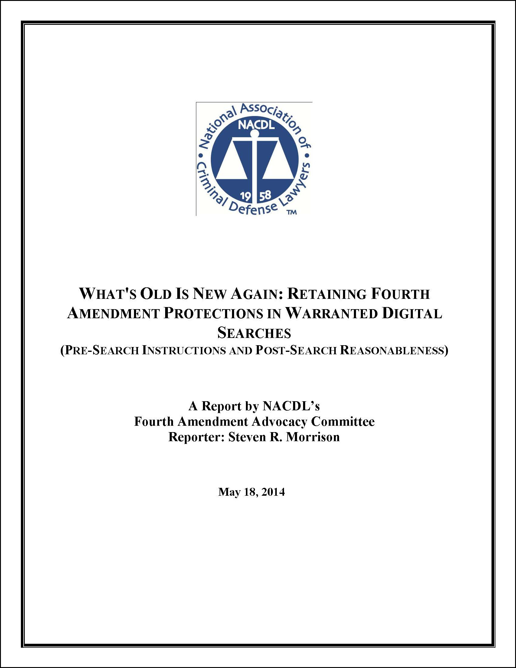 Cover for NACDL report What's Old is New Again: Retaining Fourth Amendment Protections in Warranted Digital Searches (Pre-Search Instructions and Post-Search Reasonableness)