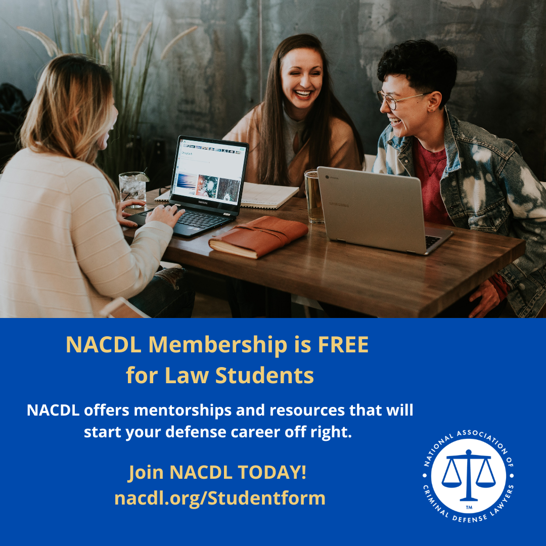 NACDL membership is FREE for law students. NACDL offers mentorships and resources that will start your defense career off right. Join NACDL today! nacdl.org/studentform