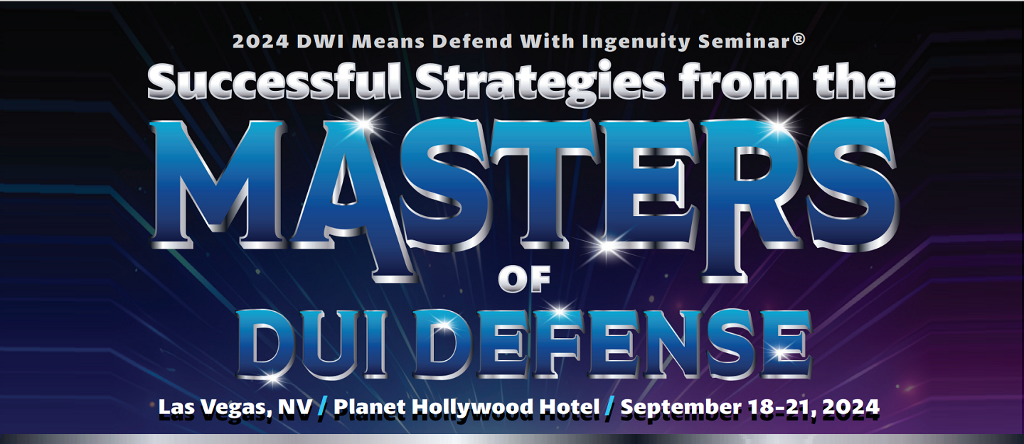 NACDL 2024 DWI Means Defend With Ingenuity Seminar