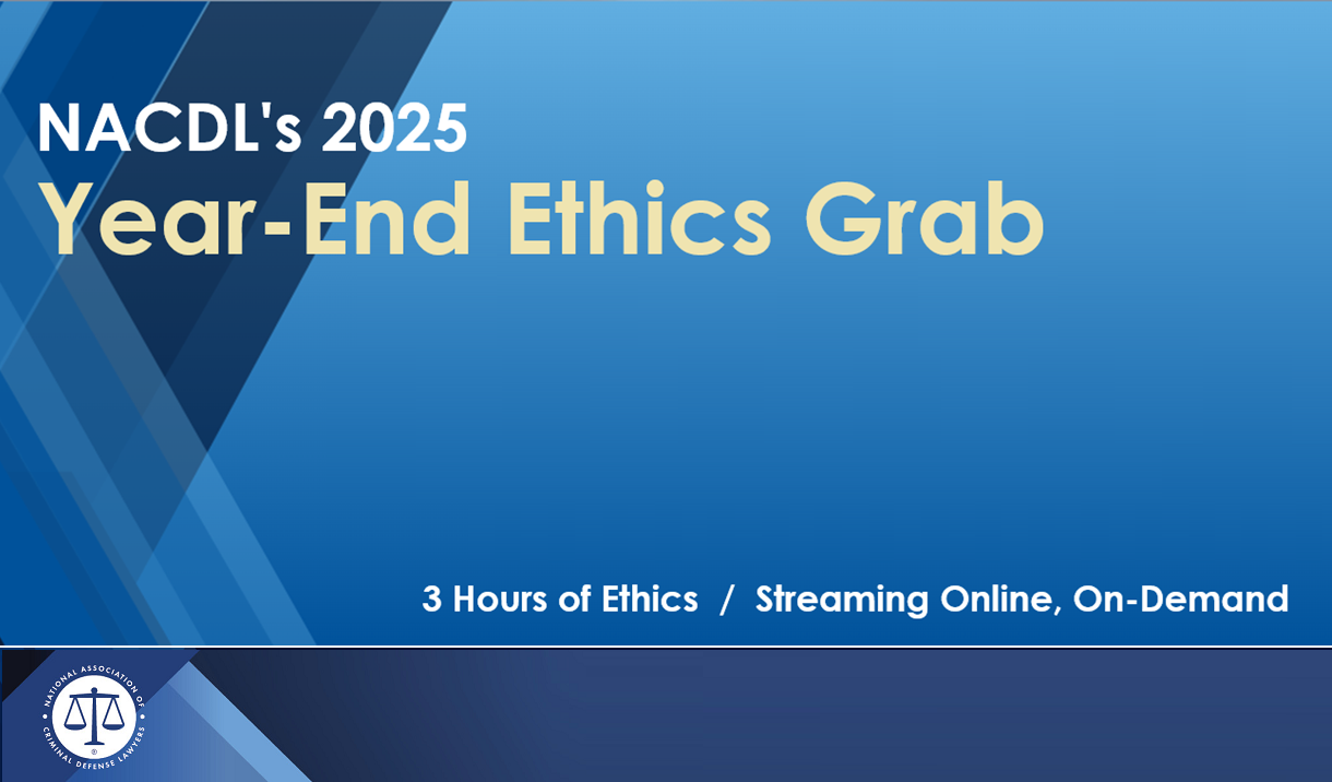 NACDL’s 2025 Year-End Ethics Grab Cover