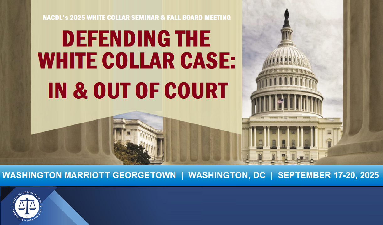 NACDL 2025 White Collar Seminar & Fall Board Meeting