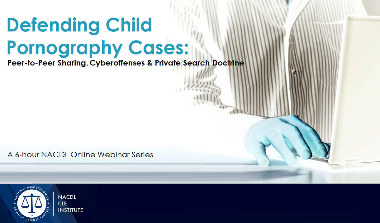 Defending Child Pornography Cases - A 6-Episode Webinar Series Cover