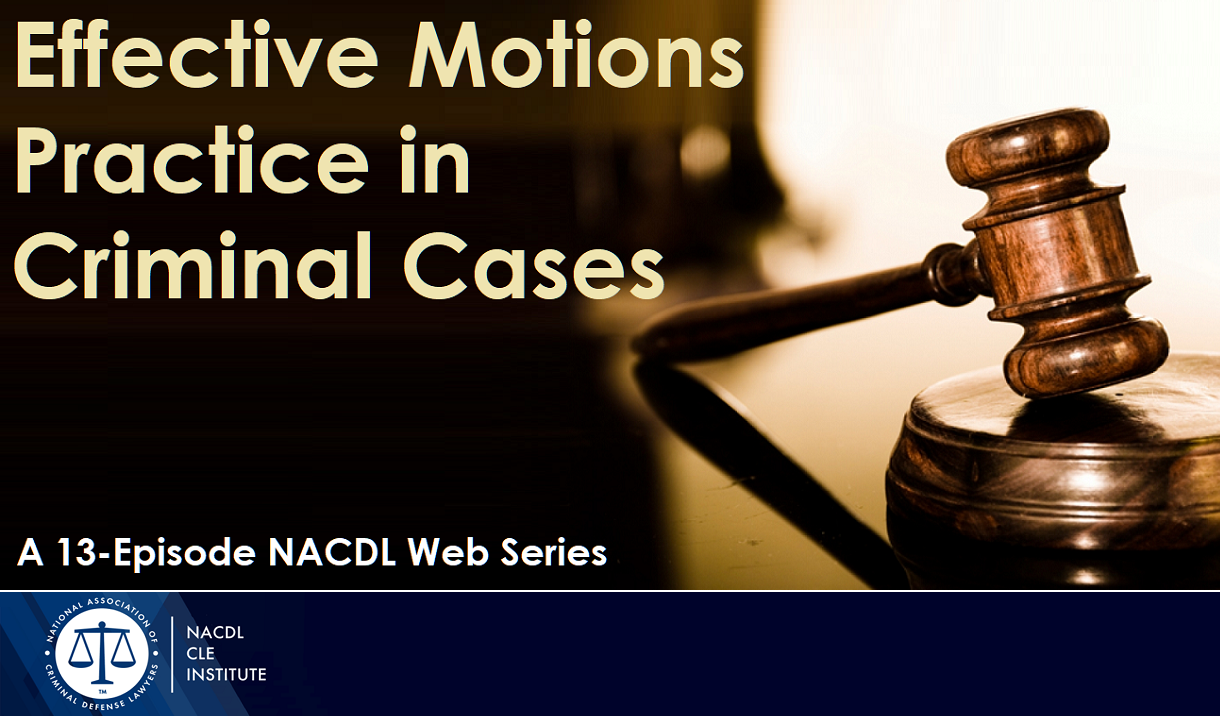 Article Effective Motions Practice in Criminal Cases - A 13-Episode Web Series