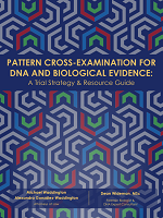 Pattern Cross-Examination for DNA and Biological Evidence: A Trial Strategy Guide Cover