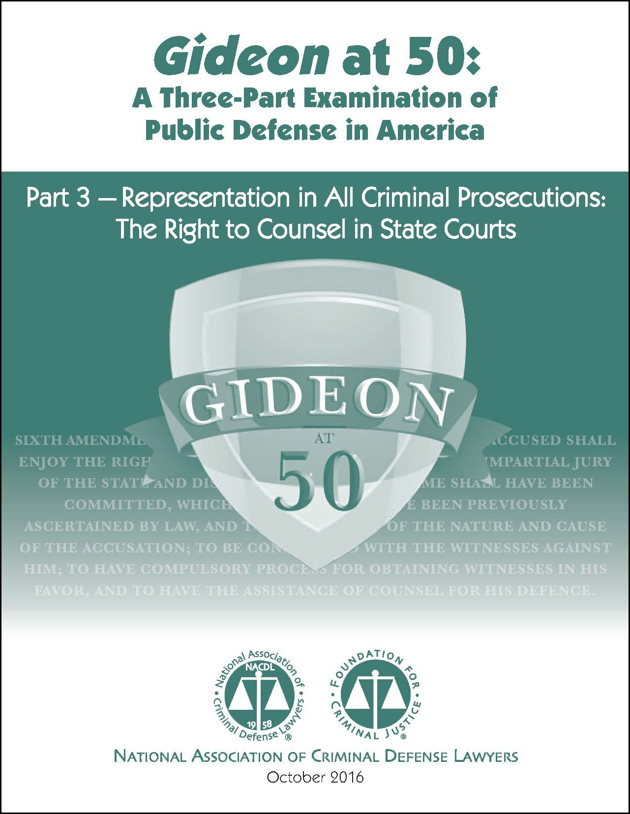 Cover for NACDL report Gideon at 50: A Three-Part Examination of Public Defense in America, Part III: Representation in all Criminal Prosecutions: The Right to Counsel in State Courts