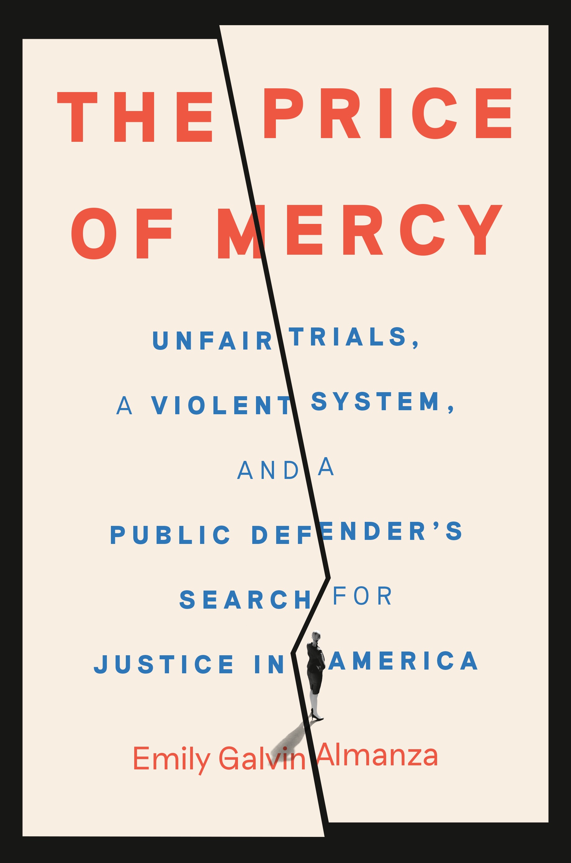 Book cover: The Price of Mercy: Unfair Trials, a Violent System, and a Public Defender's Search for Justice in America by Emily Galvin Almanza