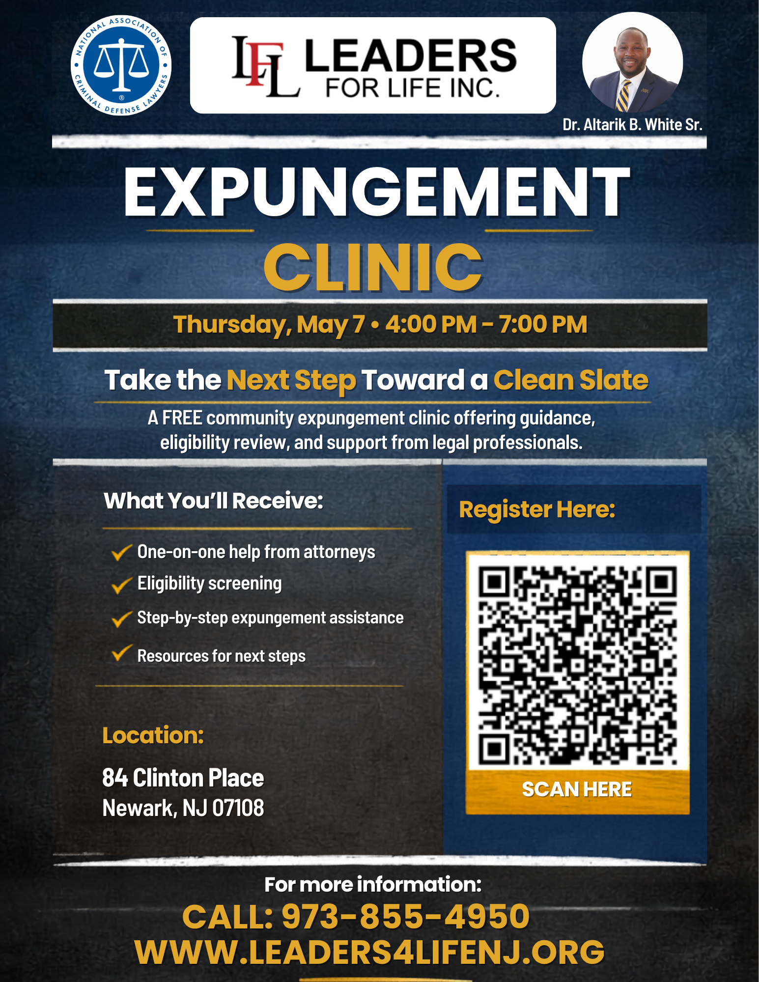 Flier. Expungement clinic Thursday, May 7. 4:00 pm - 7:00 pm. Take the next step toward a clean slate. A FREE community expungement clinic offering guidance, eligibility review, and support from legal professionals. What you'll receive: one-on-one help from attorneys; eligibility screening; step-by-step expungement assistance; resources for next steps. Location: 84 Clinton Place, Newark, NJ 07108. For more information: call 973-855-4950. www.leaders4lifenj.org. [click this graphic for registration form]
