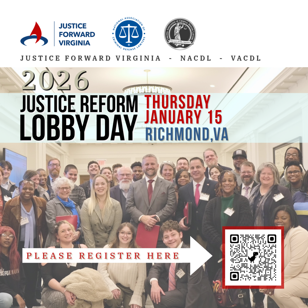 Justice Forward Virginia - NACDL - VACDL 2026 Justice Reform Lobby Day Thursday, January 15 Richmond, VA. Please register here.