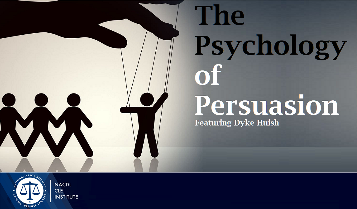 The Psychology of Persuasion: Building a Case from Start to Finish - A Webinar Cover