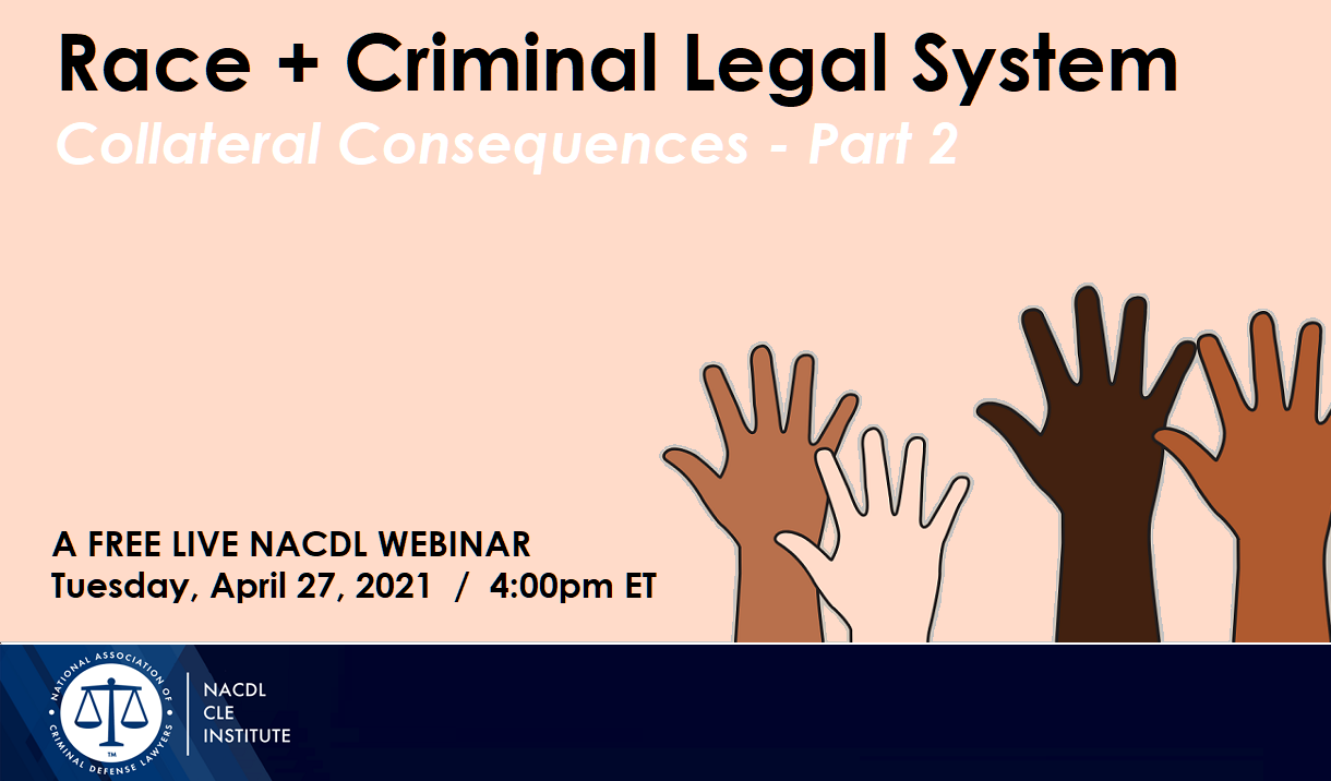 NACDL FREE LIVE Webinar: "Race + Criminal Legal System: Collateral Consequences" - Part 2 Cover