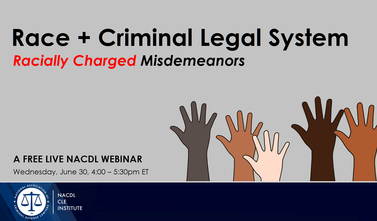 Article NACDL FREE LIVE Webinar: "Race + the Criminal Legal System"