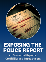 Cover Exposing the Police Report: AI-Generated Reports, Credibility & Impeachment