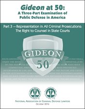 Report cover for the series Gideon at 50: A Three Part Examination of Indigent Defense in America. Part 3 - Representation in All Criminal Prosecutions: The Right to Counsel in State Courts.