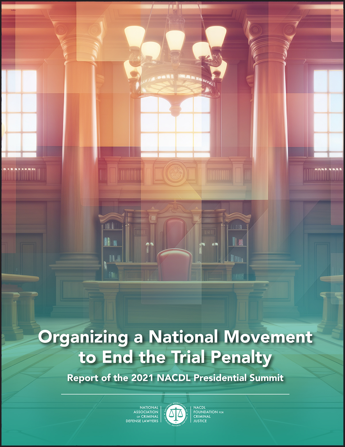 Report cover of Organizing a National Movement to End the Trial Penalty: 2021 NACDL Presidential Summit Report
